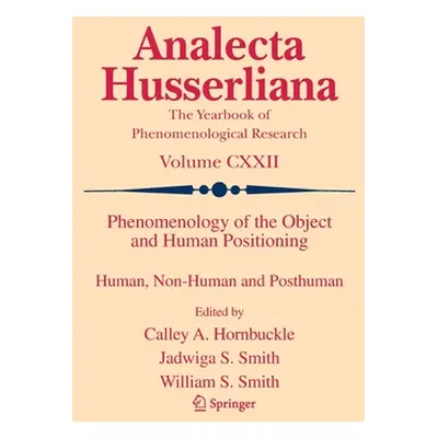 "Phenomenology of the Object and Human Positioning: Human, Non-Human and Posthuman" - "" ("Hornb