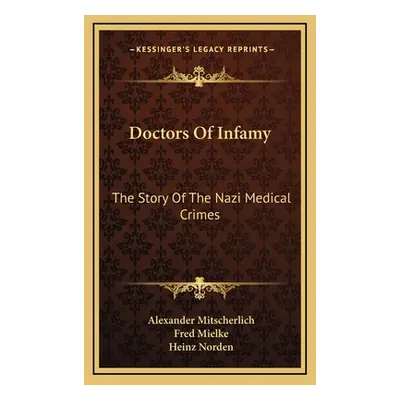 "Doctors Of Infamy: The Story Of The Nazi Medical Crimes" - "" ("Mitscherlich Alexander")