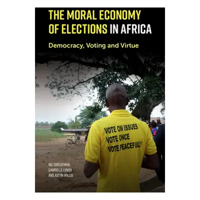 "The Moral Economy of Elections in Africa" - "" ("Cheeseman Nic")