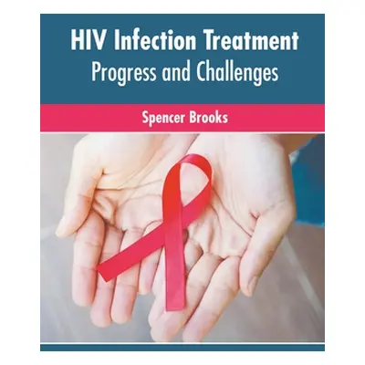 "HIV Infection Treatment: Progress and Challenges" - "" ("Brooks Spencer")