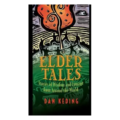 "Elder Tales: Stories of Wisdom and Courage from Around the World" - "" ("Keding Dan")