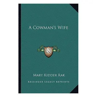 "A Cowman's Wife" - "" ("Rak Mary Kidder")