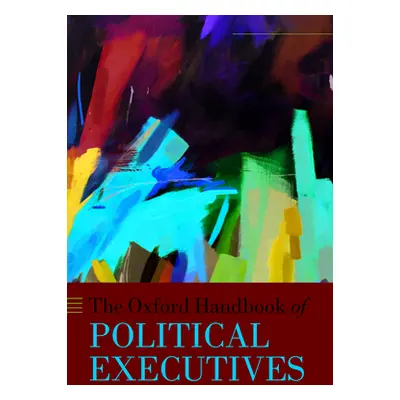 "The Oxford Handbook of Political Executives" - "" ("Andeweg Rudy B.")