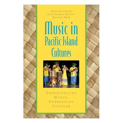 "Music in Pacific Island Cultures: Experiencing Music, Expressing Culture" - "" ("Diettrich Bria