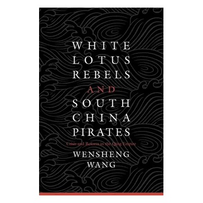 "White Lotus Rebels and South China Pirates" - "" ("Wang")