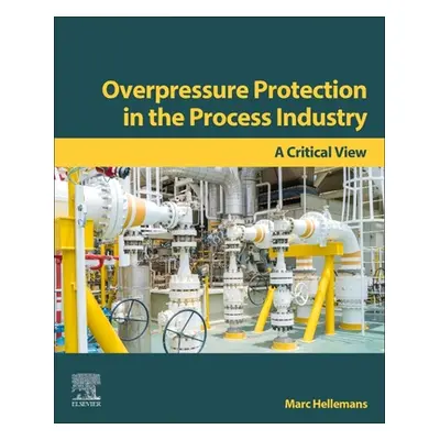 "Overpressure Protection in the Process Industry: A Critical View" - "" ("Hellemans Marc")