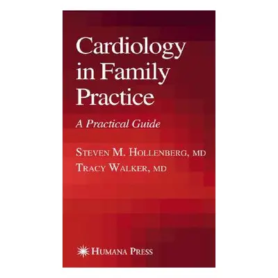 "Cardiology in Family Practice: A Practical Guide" - "" ("Hollenberg Steve")