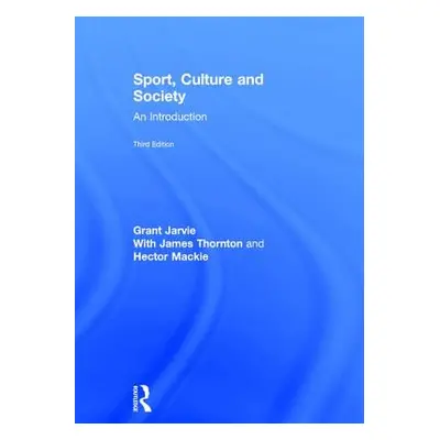 "Sport, Culture and Society: An Introduction" - "" ("Jarvie Grant")