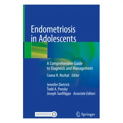 "Endometriosis in Adolescents: A Comprehensive Guide to Diagnosis and Management" - "" ("Nezhat 