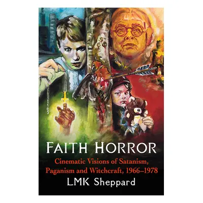 "Faith Horror: Cinematic Visions of Satanism, Paganism and Witchcraft, 1966-1978" - "" ("Sheppar