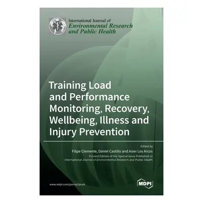 "Training Load and Performance Monitoring, Recovery, Wellbeing, Illness and Injury Prevention" -