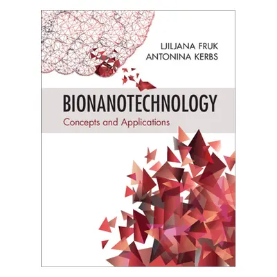 "Bionanotechnology: Concepts and Applications" - "" ("Fruk Ljiljana")