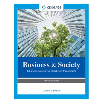 "Business & Society: Ethics, Sustainability & Stakeholder Management" - "" ("Carroll Archie B.")