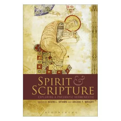 "Spirit and Scripture: Exploring a Pneumatic Hermeneutic" - "" ("Spawn Kevin L.")