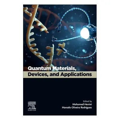 "Quantum Materials, Devices, and Applications" - "" ("Henini Mohamed")