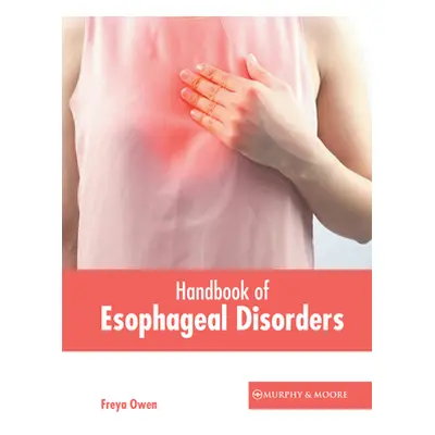 "Handbook of Esophageal Disorders" - "" ("Owen Freya")