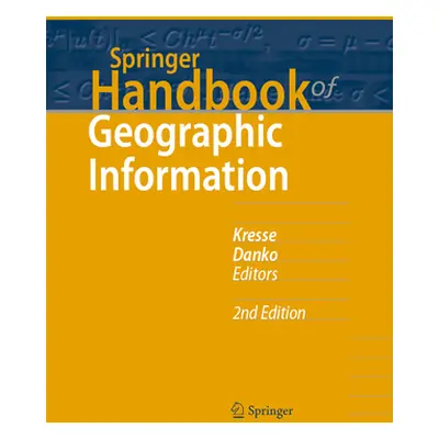 "Springer Handbook of Geographic Information" - "" ("Kresse Wolfgang")