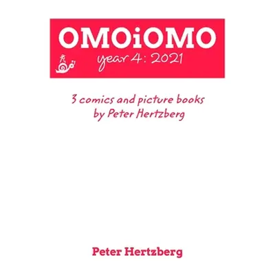 "OMOiOMO Year 4: the collection of the comics and picture books made by Peter Hertzberg in 2021"