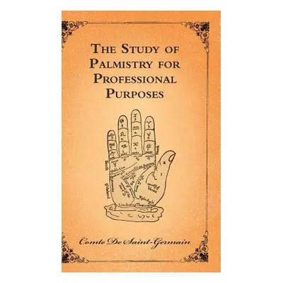 "The Study of Palmistry for Professional Purposes" - "" ("Saint-Germain Comte De")