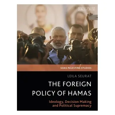 "The Foreign Policy of Hamas: Ideology, Decision Making and Political Supremacy" - "" ("Seurat L