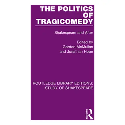 "The Politics of Tragicomedy: Shakespeare and After" - "" ("McMullan Gordon")