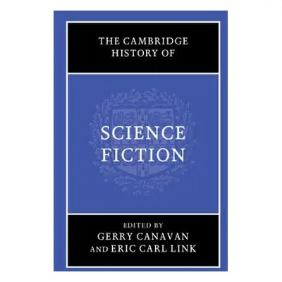 "The Cambridge History of Science Fiction" - "" ("Canavan Gerry")