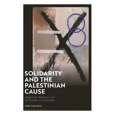 "Solidarity and the Palestinian Cause: Indigeneity, Blackness, and the Promise of Universality" 