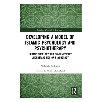 "Developing a Model of Islamic Psychology and Psychotherapy: Islamic Theology and Contemporary U