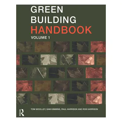 "Green Building Handbook: Volume 1: A Guide to Building Products and their Impact on the Environ