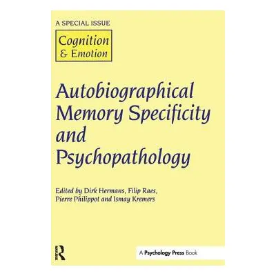 "Autobiographical Memory Specificity and Psychopathology: A Special Issue of Cognition and Emoti