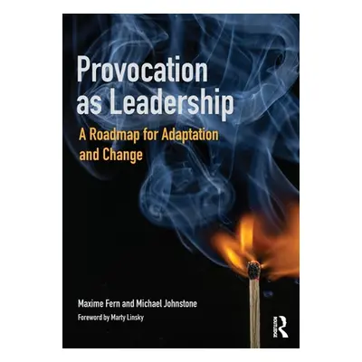 "Provocation as Leadership: A Roadmap for Adaptation and Change" - "" ("Fern Maxime")