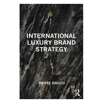 "International Luxury Brand Strategy" - "" ("Lu Pierre Xiao")