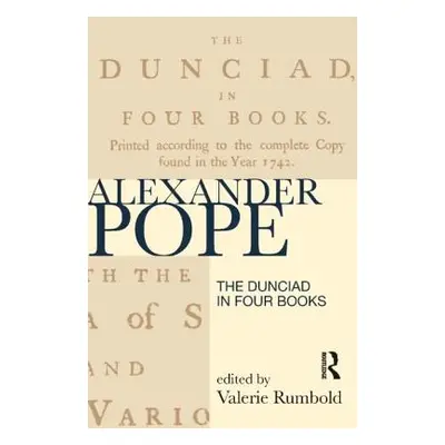 "The Dunciad in Four Books" - "" ("Rumbold Valerie")