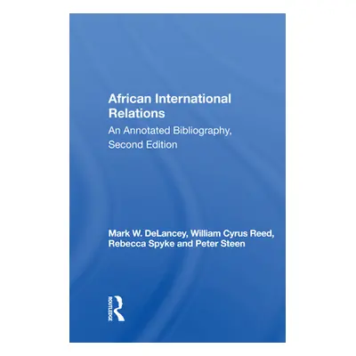 "African International Relations: An Annotated Bibliography, Second Edition" - "" ("DeLancey Mar