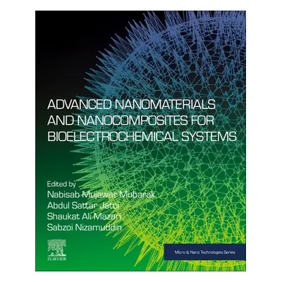 "Advanced Nanomaterials and Nanocomposites for Bioelectrochemical Systems" - "" ("Mubarak Nabisa