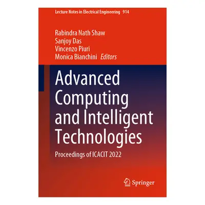 "Advanced Computing and Intelligent Technologies: Proceedings of Icacit 2022" - "" ("Shaw Rabind