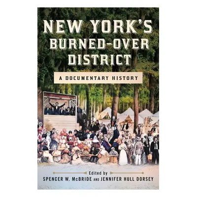 "New York's Burned-Over District: A Documentary History" - "" ("McBride Spencer W.")