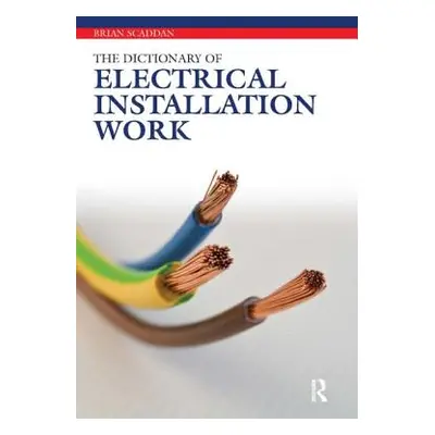 "Dictionary of Electrical Installation Work: Illustrated Dictionary - A Practical A-Z Guide" - "