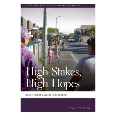 "High Stakes, High Hopes: Urban Theorizing in Partnership" - "" ("Oldfield Sophie")