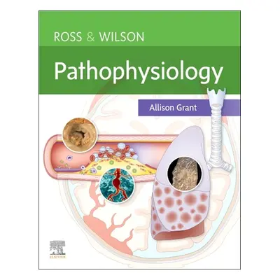 "Ross & Wilson Pathophysiology" - "" ("Grant Allison")