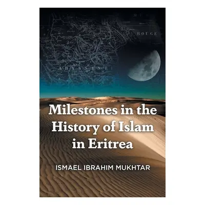 "Milestones in the History of Islam in Eritrea" - "" ("Mukhtar Ismael Ibrahim")