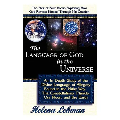 "The Language of God in the Universe, an in Depth Study of the Divine Language of Allegory Found