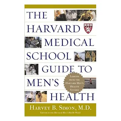 "The Harvard Medical School Guide to Men's Health: Lessons from the Harvard Men's Health Studies