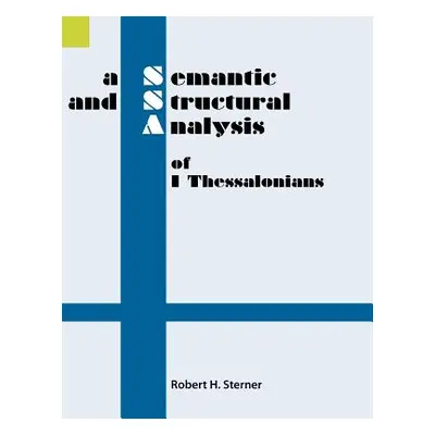 "A Semantic and Structural Analysis of 1 Thessalonians" - "" ("Sterner Robert H.")