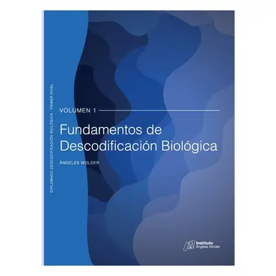 "Fundamentos de Descodificacin Biolgica: Volumen 1" - "" ("Wolder Helling ngeles")