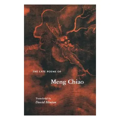 "The Late Poems of Meng Chiao" - "" ("Chiao Meng")