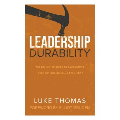 "Leadership Durability: The Definitive Guide to Overcoming Burnout and Building Resiliency" - ""