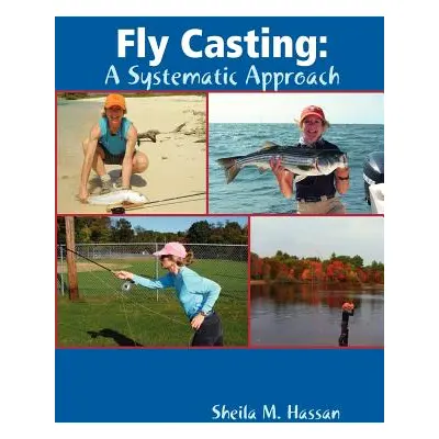 "Fly Casting: A Systematic Approach" - "" ("Hassan Sheila")