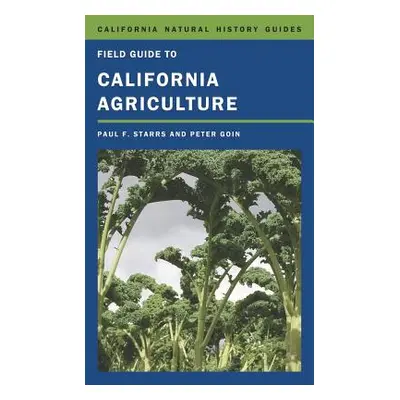 "Field Guide to California Agriculture: Volume 98" - "" ("Starrs Paul")