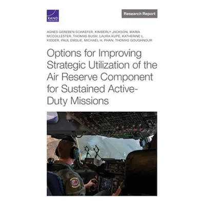 "Options for Improving Strategic Utilization of the Air Reserve Component for Sustained Active-D